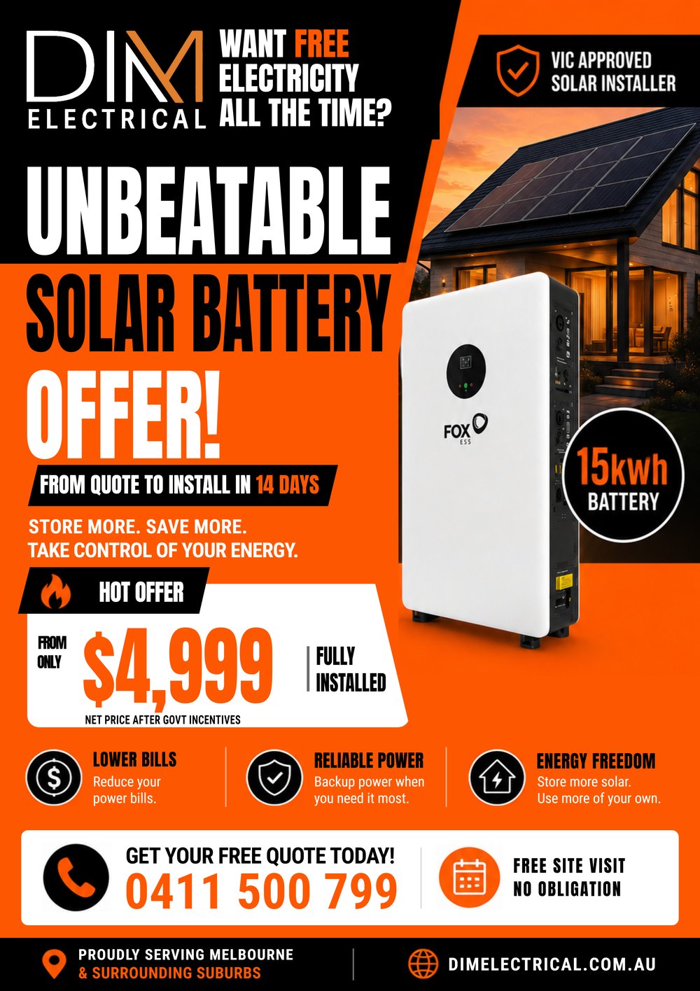 Want free electricity all the time? Unbeatable solar battery offer from DIM Electrical. A 15 kWh FoxESS battery from only $4,999 fully installed, net price after government incentives. From quote to install in 14 days. Lower bills, reliable backup power, energy freedom. Free site visit, no obligation. Call 0411 500 799.